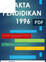 Akta pendidikan 1996 merupakan akta yang sedang diguna pakai da lam sistem pendidika n masa masa kini. Akta Pendidikan 1996
