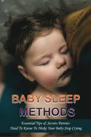 Baby Sleep Methods: Essential Tips & Secrets Parents Need To Know To Make  Your Baby Stop Crying : Vince, Leon: Amazon.es: Libros