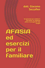 Like in other types of aphasia, intellectual and cognitive capabilities not related to speech and language may be fully preserved. Afasia Ed Esercizi Per Il Familiare Un Percorso Per Rendere Il Care Giver Un Supporto Attivo E Consapevole Alla Terapia Amazon De Seccafien Dott Giacomo Fremdsprachige Bucher
