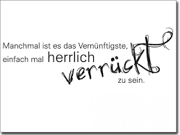 Wandspruch Manchmal Ist Es Das Vernünftigste Leben Sprüche