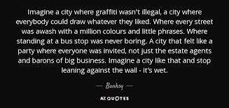 Top 25 Graffiti Quotes Of 149 A Z Quotes