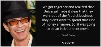 David Twohy quote: We got together and realized that Universal made it  clear...