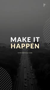 Furthermore, i use this wallpaper as #15 of all 20 quotes wallpapers for mobile phones. Make It Happen Mobile Wallpaper Mobile Wallpaper Android Wallpaper Quotes Discipline Wallpaper