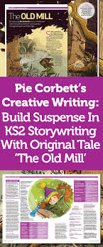 Pie Corbett S Creative Writing Build Suspense In Ks2 Storywriting With Original Tale The Old Mill Creative Writing Writing Jobs Talk 4 Writing