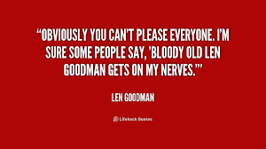 (idiomatic) to annoy or irritate; Everybody Gets On My Nerves Quotes Quotesgram