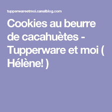Cookies Au Beurre De Cacahuetes Tupperware Et Moi Helene Cookies Au Beurre Beurre De Cacahuetes Tupperware