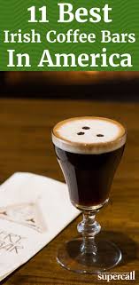 The 11 Best Irish Coffees In America Irish Coffee Cocktail Desserts Irish Bar