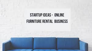 Revenue Strategies For Furniture Rental Startups Rental Furniture Rental Organization Rental