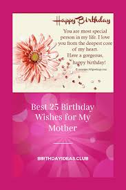 Birthday Wishes For My Mom Best 25 Birthday Wishes For My Mother Happy Birthday Wishes Messages Birthday Wishes For Myself 25th Birthday Wishes