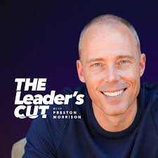 The Leader's Cut with Preston Morrison