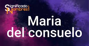 Significado Nombres Maria Del Consuelo