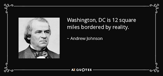 The rest of what is now the district would become the state of washington, douglass commonwealth — honoring abolitionist frederick douglass. Andrew Johnson Quote Washington Dc Is 12 Square Miles Bordered By Reality