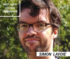 2017 FESTIVAL UPDATE #9: VISITING FILMMAKER SIMON LAVOIE — HIFF