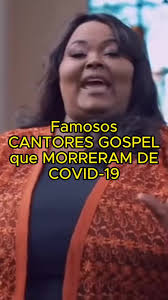 Cantores Gospel que Faleceram de Covid-19: Homenagem aos Artistas  Representativos