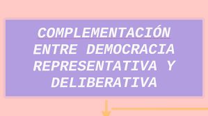 El gobierno representativo es aquel en que el titular del poder político no lo ejerce por sí mismo sino por medio. Complementacion Entre Democracia Representativa Y Deliberati By Diego Ortega