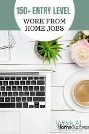 150 Entry Level Work From Home Jobs Work At Home Success Work From Home Jobs Home Jobs Working From Home