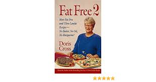 Interestingly enough, there was once a time—somewhere back in the distant '70s—when people were actually excited about cook. Fat Free 2 More Fat Free And Ultra Low Fat Recipes No Butter No Oil No Margarine Cross Doris Amazon De Bucher