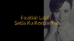 Скачать lagu fauziah latiff mp3 apk 1.0 для андроид. Setia Ku Korbankan Fauziah Latif Lirik Youtube