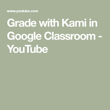 Grade With Kami In Google Classroom Youtube In 2020 Google Classroom Classroom Online Learning