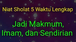 Ananda dan adinda kami sangat menyukai kartun nusa rara. Niat Sholat 5 Waktu Jadi Makmum Imam Dan Sendirian Youtube
