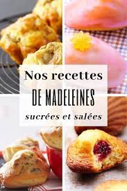 15 Delicieuses Recettes De Madeleines Sucrees Et Salees Recette Madeleine Madelaine Recette Recette Madeleine Facile