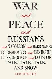 War Peace More Accurate Book Titles Lol I Will Admit I Had To Make Up My Own Non Russian Names When Readin Better Books War And Peace Quotes Famous Books