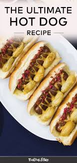 The Ultimate Hot Dog Recipe Hot Dog Recipes Hot Dogs Bbq Dishes