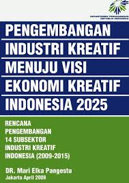 Maybe you would like to learn more about one of these? Rencana Pengembangan Industri Kreatif Menuju Indonesia Kreatif