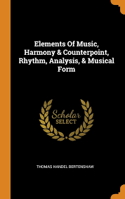 Harmony the simultaneous sounding of two or more tones.! Elements Of Music Harmony Counterpoint Rhythm Analysis Musical Form Bertenshaw Thomas Handel 9780343227807 Amazon Com Books