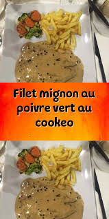 Filet Mignon Au Poivre Vert Au Cookeo Filet Mignon Filet Mignon Recette Cookeo Cuisiner Filet Mignon