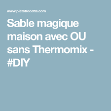 Sable Magique Maison Avec Ou Sans Thermomix Diy