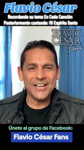 Flavio Cesar: Recordando Su Tema En Cada Canción