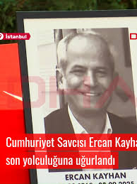Ercan Kayhan Last Minute News