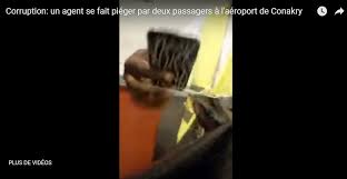 corruption a ciel ouvert a l aeroport de conakry un agent se fait prendre au piege video africa guinee afriquemidi com