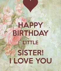 Sis Birthday Quotes For Little Sister Birthday Quotes Happy Birthday Little Sister In 2020 Happy Birthday Little Sister Happy Birthday Wishes Sister Happy Birthday Sis