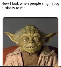 Happy Birthday To Me Meme 2020 Howi Look When People Sing Happy Birthday To Me Ifunny In 2020 Funny Star Wars Memes Star Wars Humor Star Wars Memes