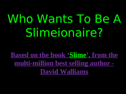 Jul 01, 2021 · the ultimate slime quiz! Slime Who Wants To Be A Millionaire Style Quiz Slimeionaire Teaching Resources