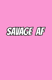 Savage Af Wallpaper Savage Wallpapers Girl Wallpaper Savage