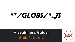 A Beginner S Guide Glob Patterns Malik Browne