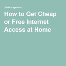 How To Get Cheap Or Free Internet Access At Home Cheap Internet And Cable Cheap Internet Cheap Internet Service