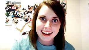 Overly Attached Girlfriend Know Your Meme