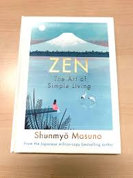 People who have mastered the art of simple living use intuition very skillfully and intentionally. Zen The Art Of Simple Living Hardcover By Shunmyo Masuno Books Stationery Books On Carousell