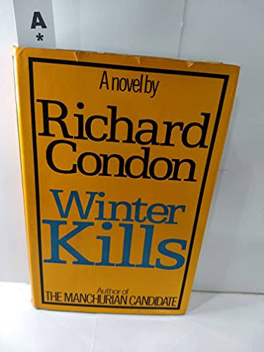 Winter Kills - Condon, Richard: 9780297767640 - AbeBooks