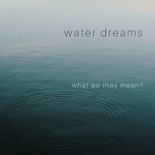 Dreaming Of Water What Does It Really Mean Dream Symbols Dream Meanings Dream Water
