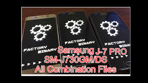 Samsung J7 Pro Sm J730gm Ds All Combination Files All Binaries Free Download Youtube