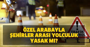Koronavirüs tehdidinin ülkemizde daha fazla yayılmasını engellemek adına t.c. Ozel Sahsi Arabada Seyahat Izin Belgesi Sart Mi Ozel Arabayla Sehirler Arasi Yolculuk Yasak Mi Takvim