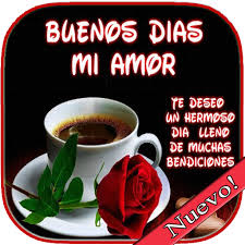 Encontrarás diseños para enviar un cálido abrazo, un buenos días o simplemente un saludo original y cordial. Buen Dia Mi Amor Imagenes Frases Apps En Google Play
