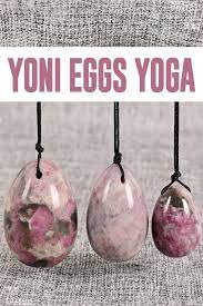 Helpful Tips For Your Egg Use Yoni Yoga Yoni Egg Yoni
