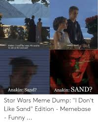 25 Best Memes About Anakin Sand Anakin Sand Memes