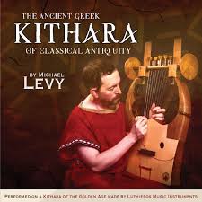 The Ancient Greek Kithara Of Classical Antiquity Michael Levy